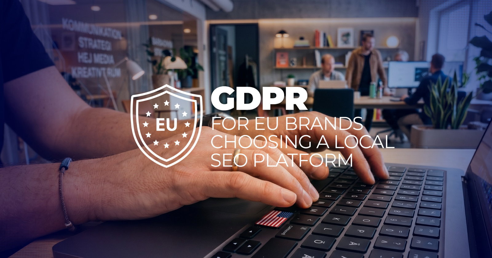 GDPR compliance shield for EU brands choosing a local SEO platform